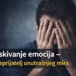 Potiskivanje emocija – tihi neprijatelj unutrašnjeg mira